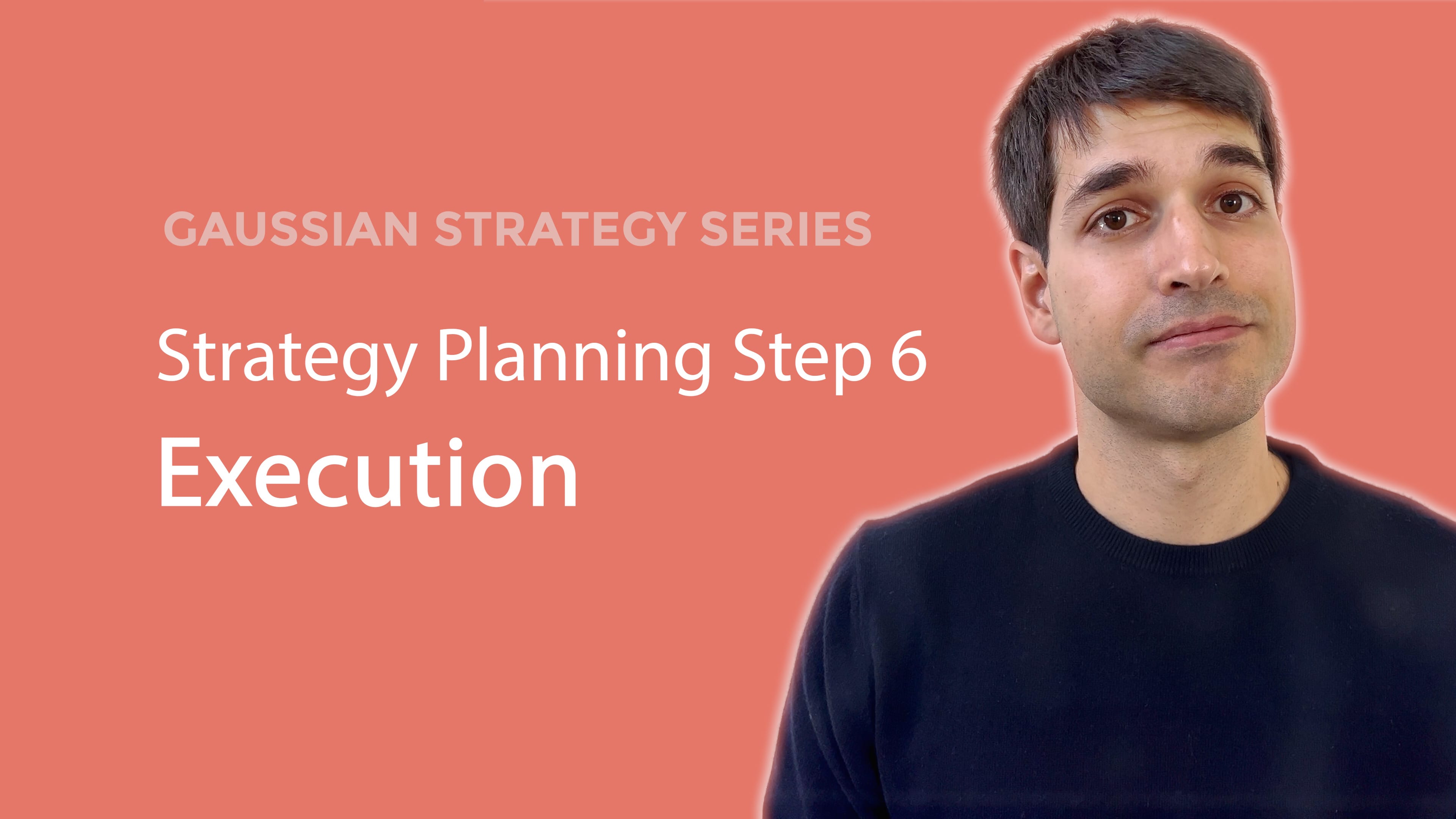 Strategy Planning Step 6: Execution